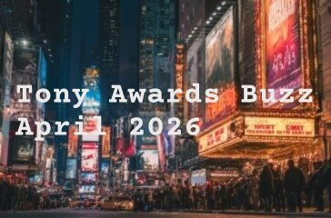 Tony Awards Buzz April 2026