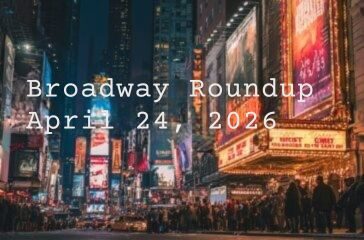 Broadway Update 24 April 2026