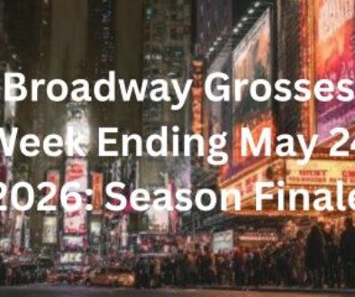 Broadway Grosses Week Ending May 24 2026 Season Finale