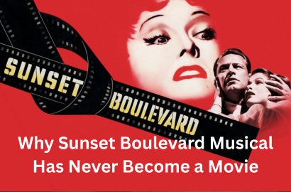 Why Sunset Boulevard Musical Has Never Become a Movie