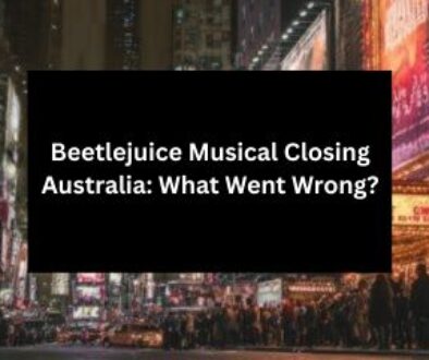 Beetlejuice Musical Closing Australia: What Went Wrong?