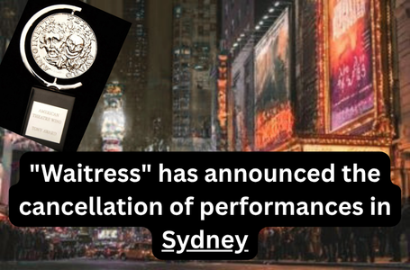 Waitress producers have announced the cancellation of performances in Sydney