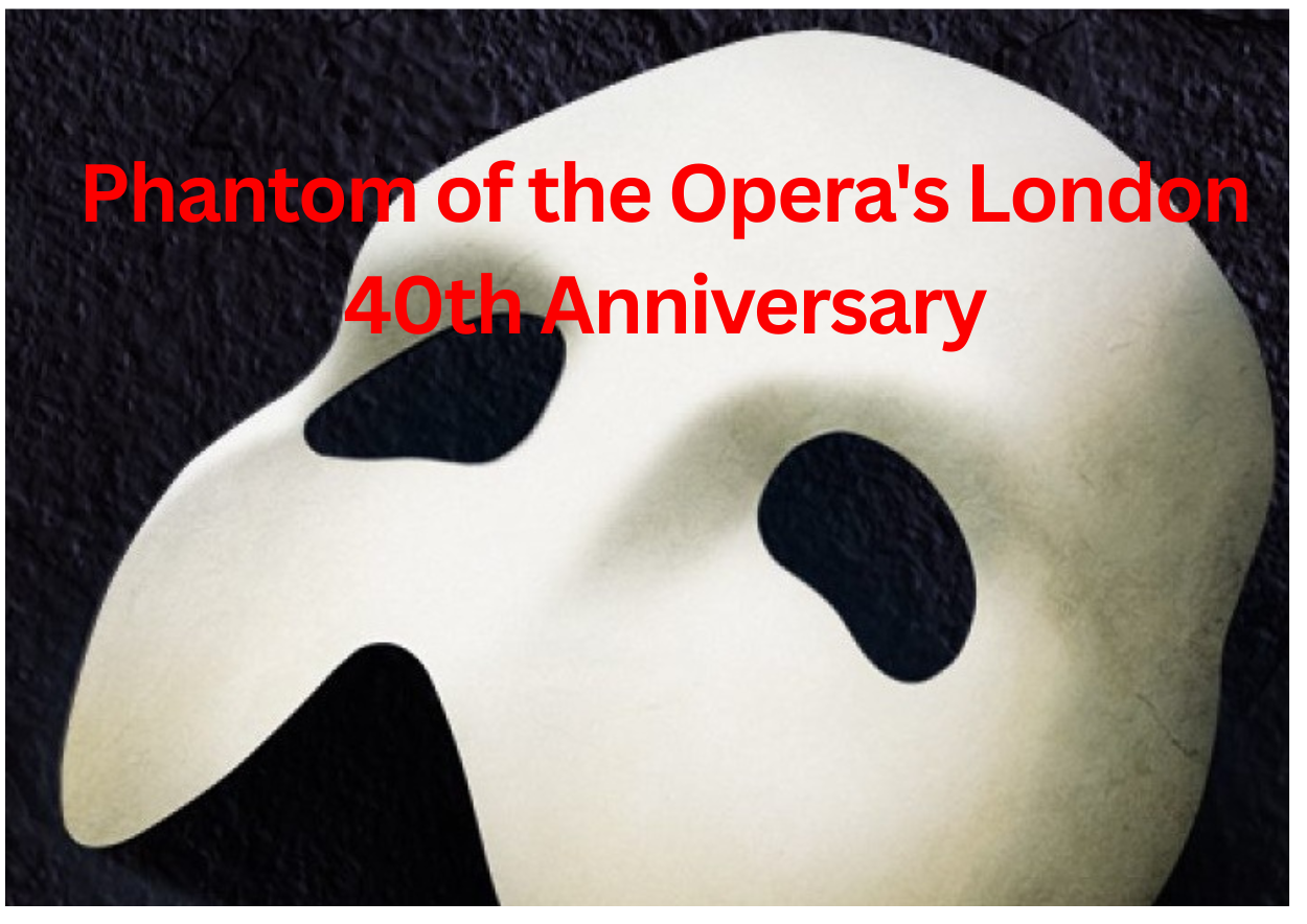 Phantom of the Opera's London 40th Anniversary