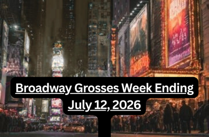 Broadway Grosses Week Ending 7/12/2026
