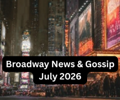 Latest Broadway News: Openings, Closings & Cast Changes 2026