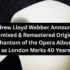 Andrew Lloyd Webber Announces Remixed & Remastered Original Phantom of the Opera Album as London Marks 40 Years