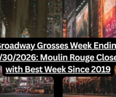 Broadway Grosses Week Ending 8302026 Moulin Rouge Closes with Best Week Since 2019