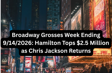 Broadway Grosses Week Ending 9142026 Hamilton Tops $2.5 Million as Chris Jackson Returns