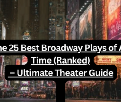 The 25 Best Broadway Plays of All Time (Ranked) – Ultimate Theater Guide