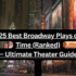The 25 Best Broadway Plays of All Time (Ranked) – Ultimate Theater Guide