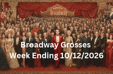 Broadway Grosses Week Ending 10/12/2026